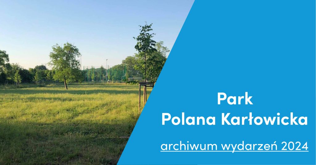 zdjęcie polany, pół zdjęcia przykrywa niebieskie tło z napisem park polana karłowicka archiwum wydarzeń 2024