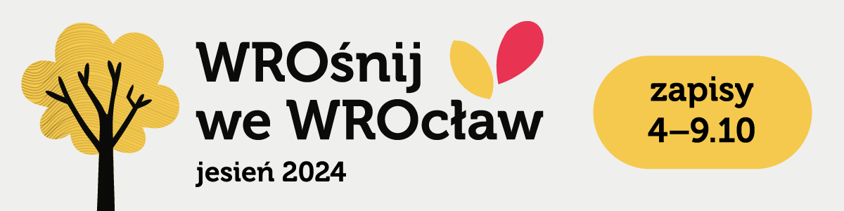 na jasnym tle żółte drzewko pośrodku napis WROśnij we WROcław, po lewej na żółtym tle napis zapisy 4-9.10