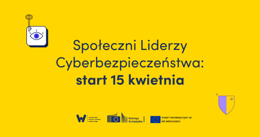 na żółtym tle tytuł społeczni liderzy cyberbezpieczeństwa start 15 kwietnia, na dole logotypy WCRS, Komisja Europejska i Punkt Informacyjny Unii Europejskiej