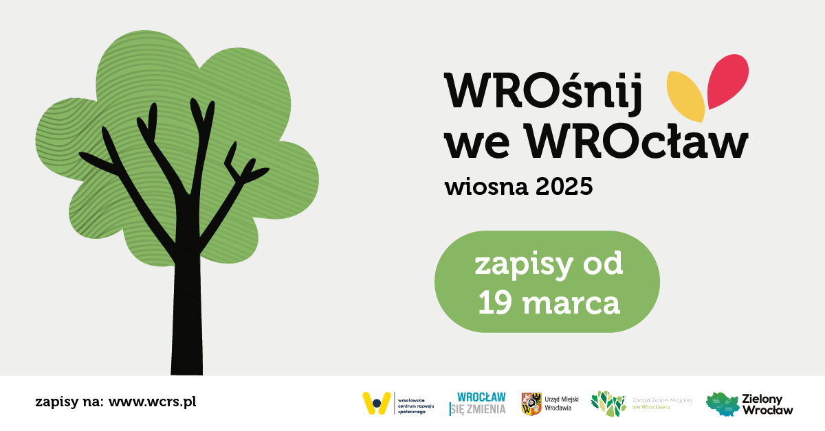 na jasnym tle po lewej stronie rysunek drzewka z czarnym pniem i zieloną koroną, po prawej napis Wrośnij we Wrocław wiosna 2025, na zielonym tle napis zapisy od 19 marca