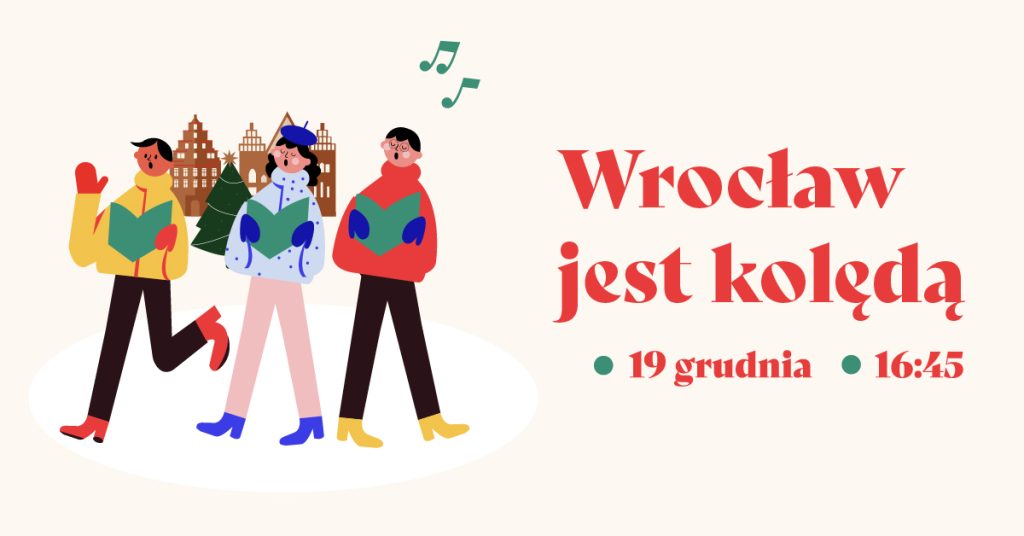 trzy śpiewające postaci na tle ratusza - rysunek, obok napis Wrocław jest kolędą 19 grudia 16:45
