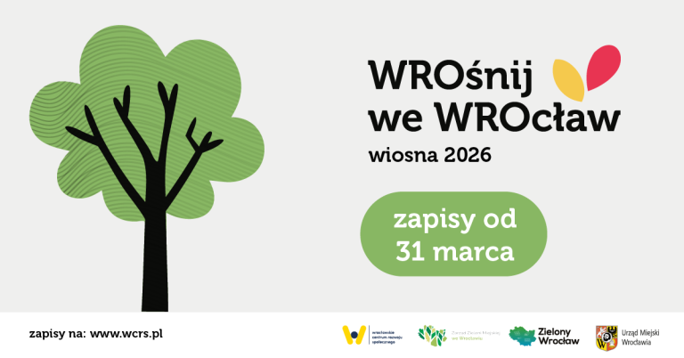rysunek drzewka, obok informacja WROśnij we WROcław wiosna 2026 zapisy od 31 marca, u dołu adres strony wcrs.pl/wrosnij oraz logotypy WCRS, Zarząd Zieleni Miejskiej, Zielony Wrocław, Urząd Miejski Wrocławia